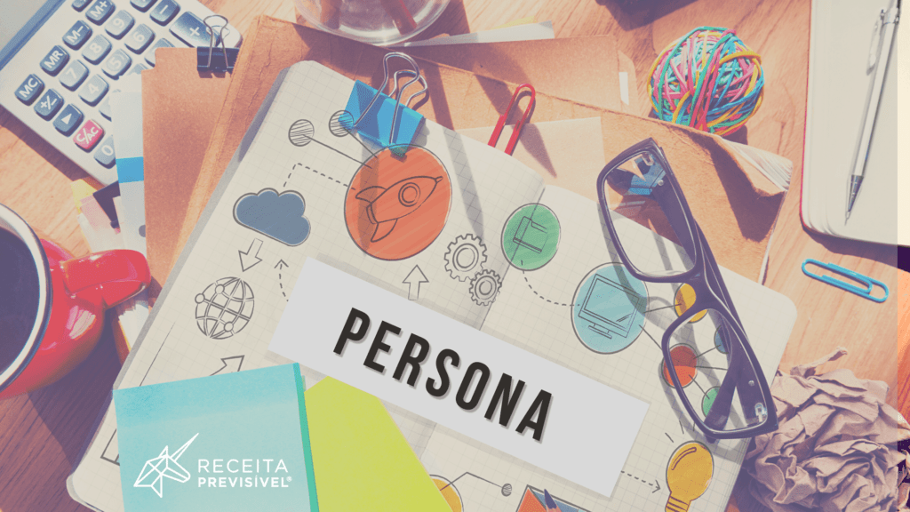 O Que é Persona? Entenda a Importância de Saber Para quem Vender