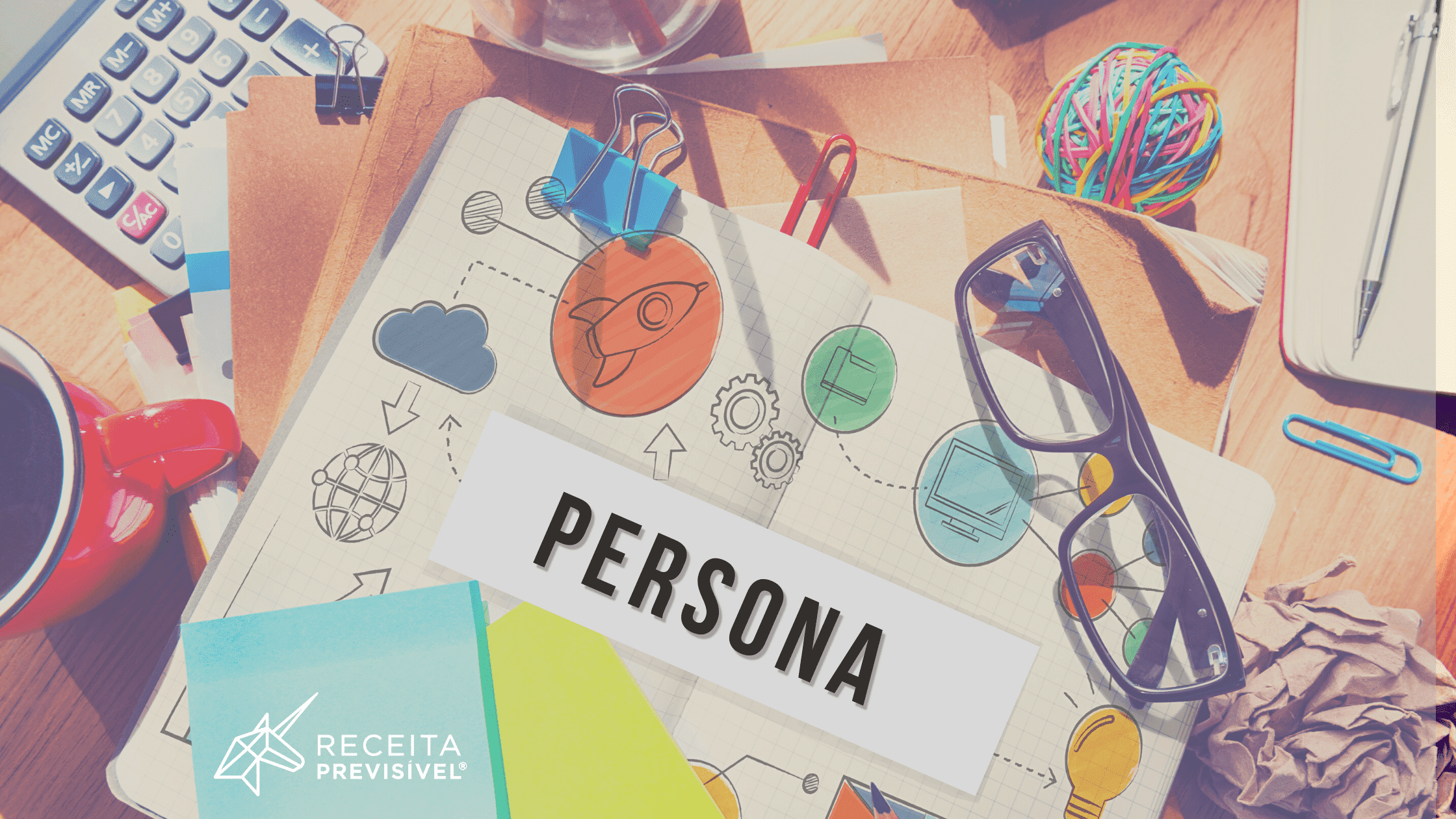 O Que é Persona? Entenda a Importância de Saber Para quem Vender