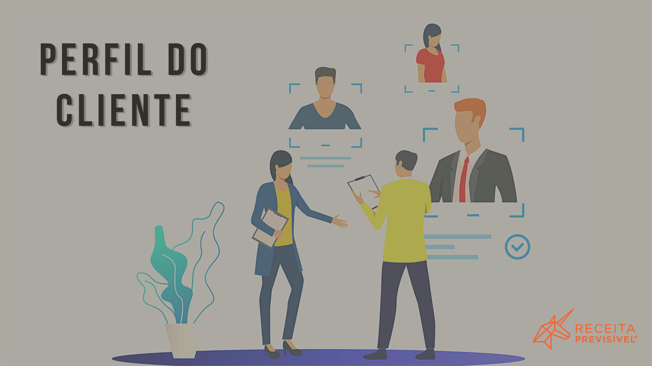 Como Definir o Perfil de Cliente Ideal Para Seu Negócio